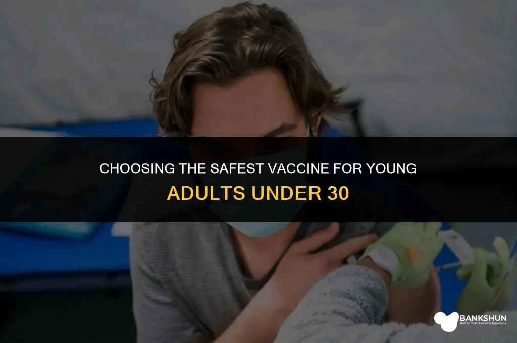 what vaccine is safest for under 30s