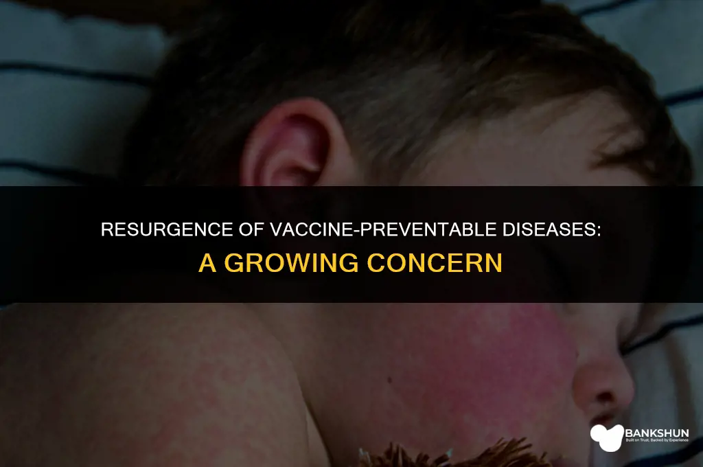 what vaccine preventable diseases are coming back