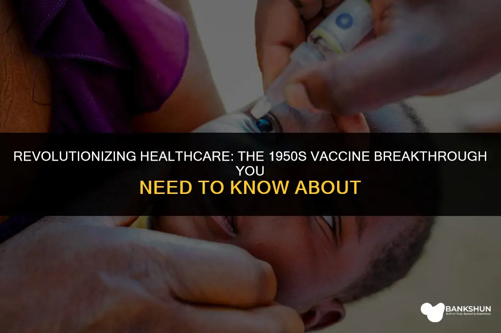what vaccine was introduced in the 1950s