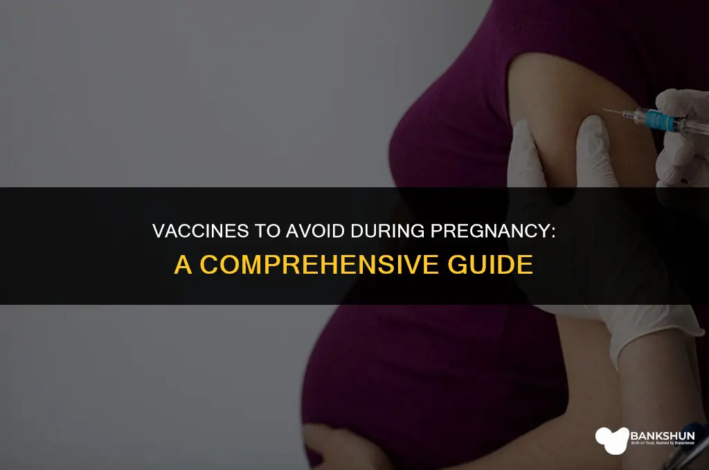 what vaccines are bad fro pregnant women