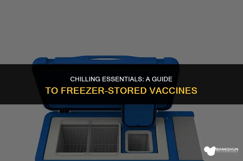 what vaccines are stored in the freezer