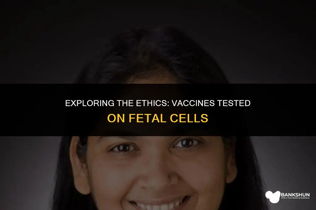 what vaccines are tested on fetal cells