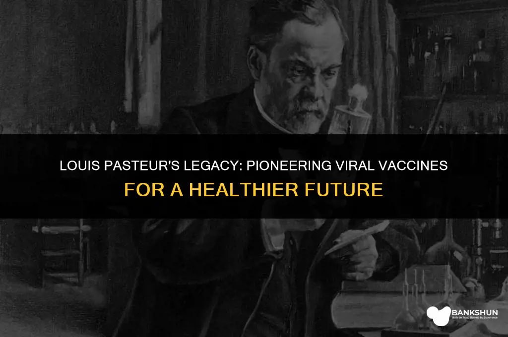 what vaccines for viruses did pasteur invent