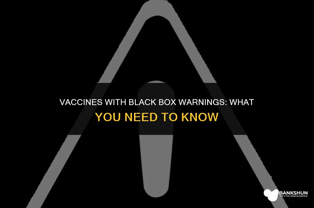 what vaccines have a black box warning
