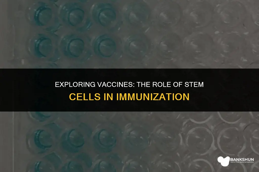 what vaccines have stem cells in them