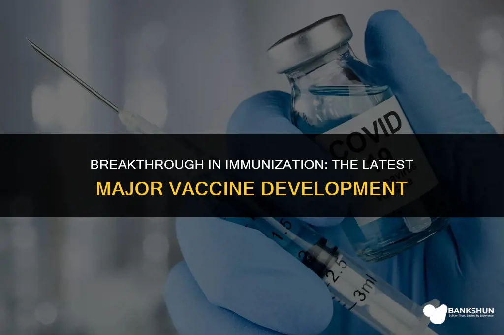 what was the last major vaccine created