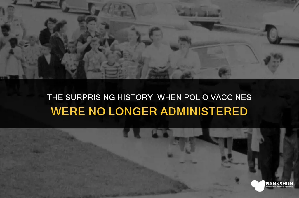 when did doctors stop giving polio vaccines