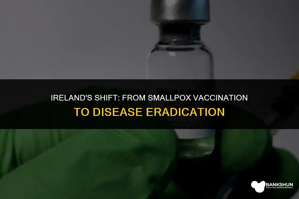 when did ireland stop giving smallpox vaccine