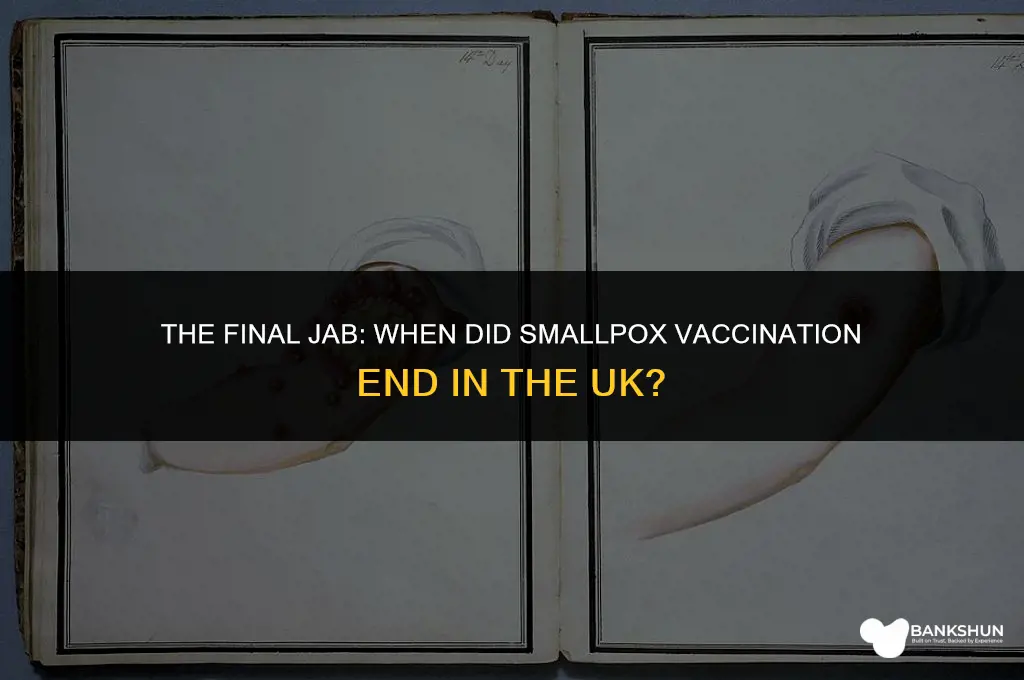 when did smallpox vaccination end in uk