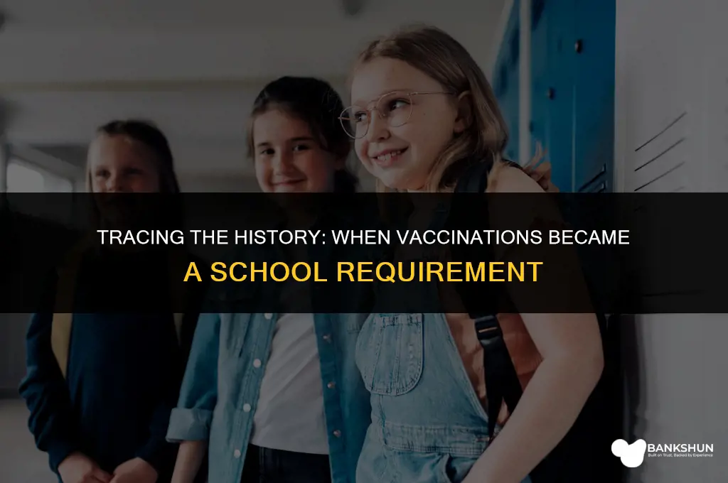 when did vaccinations become mandatory for school
