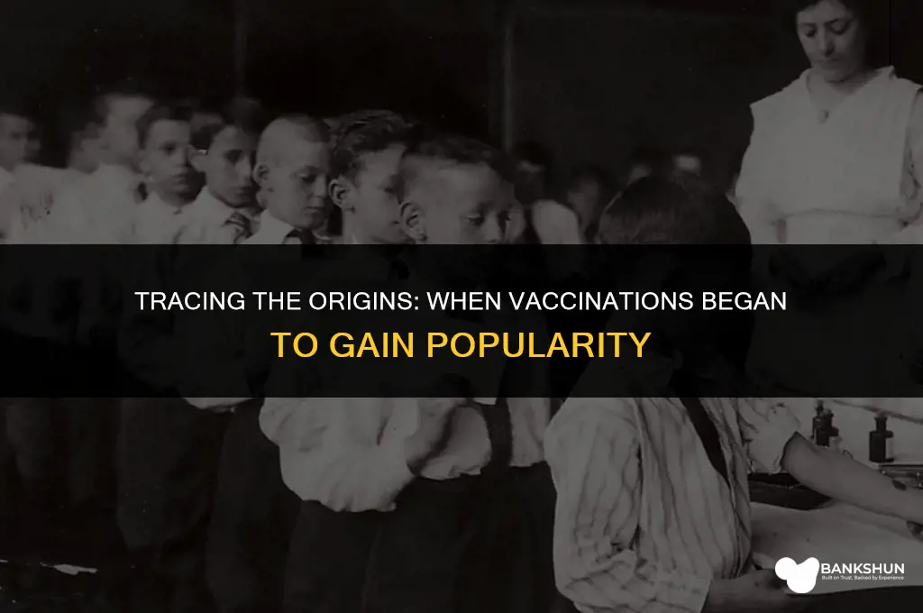 when did vaccinations start to become popular