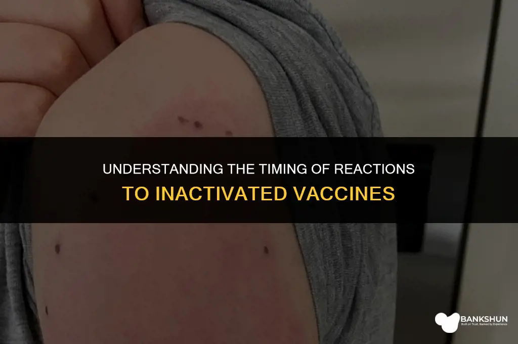 when do reactions to inactivated vaccines occur