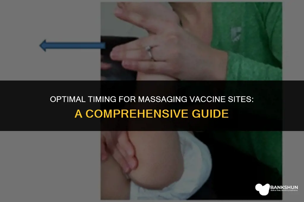 when do you massage a vaccine site