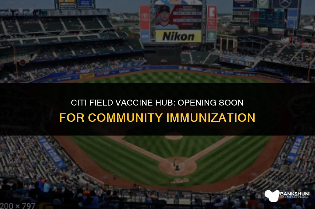 when does citi field open for vaccine
