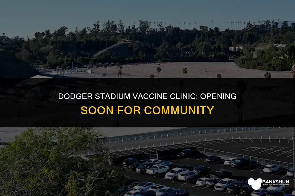 when does dodger stadium open for vaccine