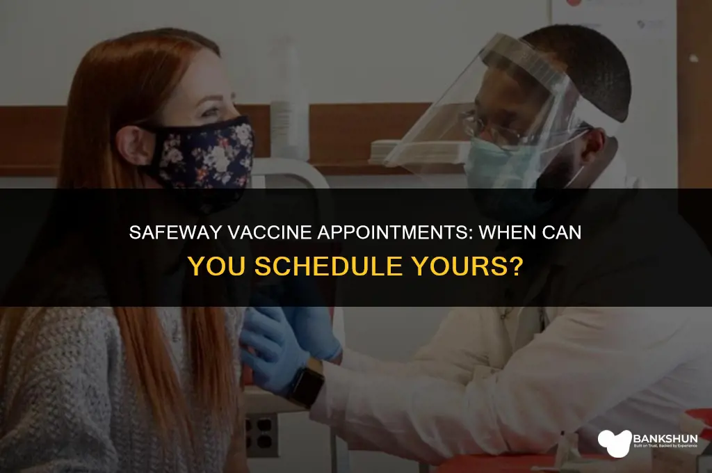 when does safeway open up vaccine appointments