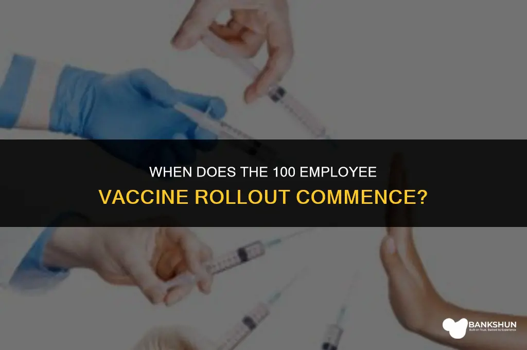 when does the 100 employee vaccine start