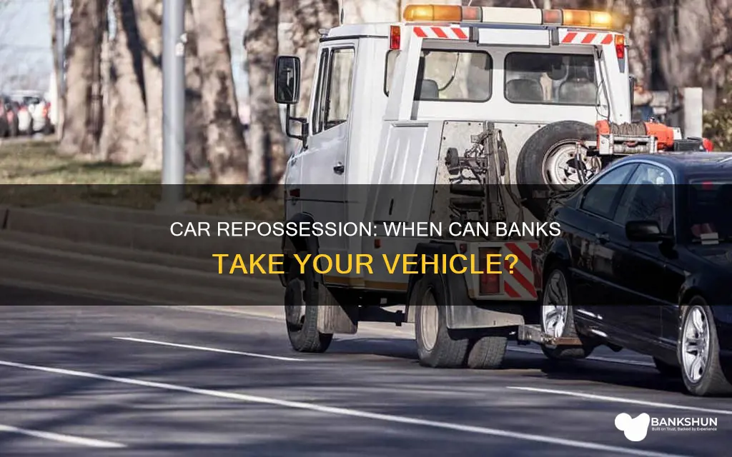 when does the bank repossess a car