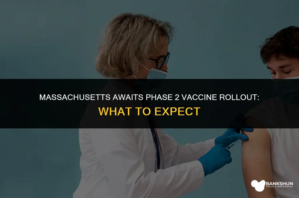 when is phase 2 vaccine in massachusetts
