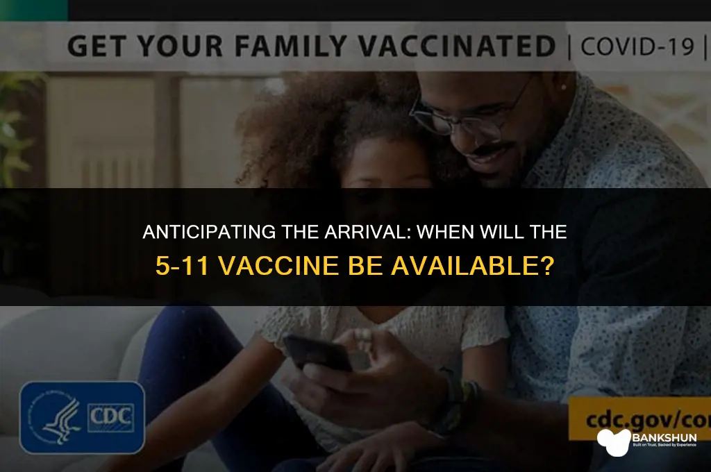 when is the 5-11 vaccine coming