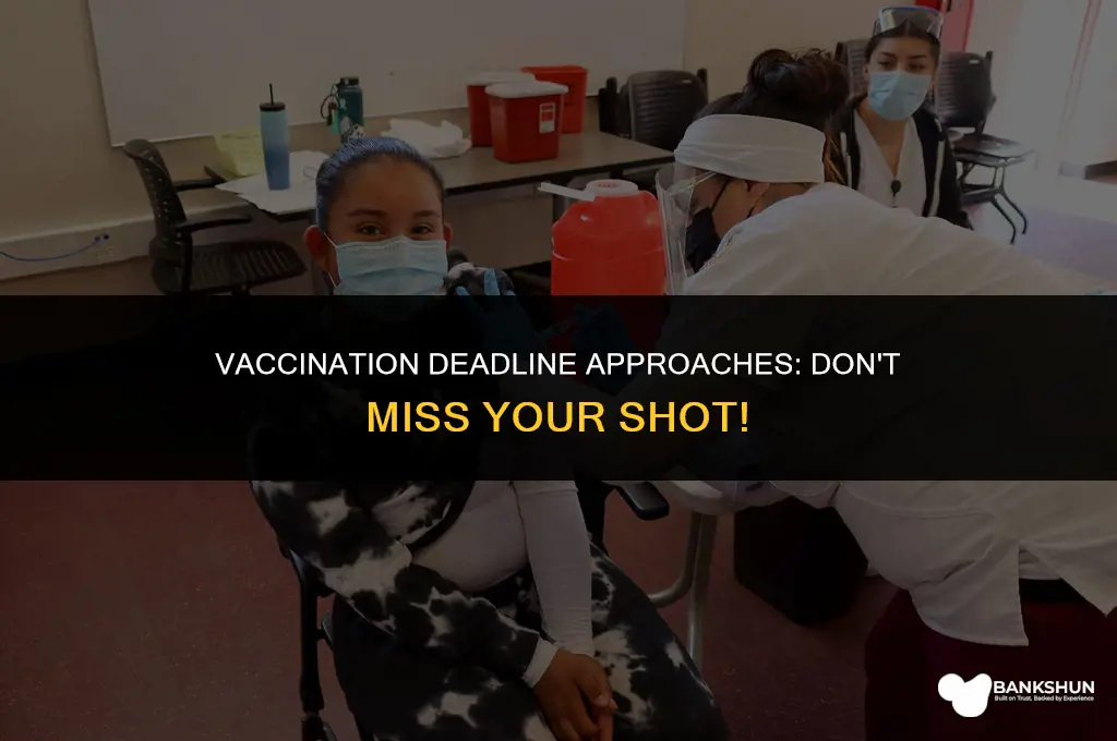 when is the deadline to be vaccinated