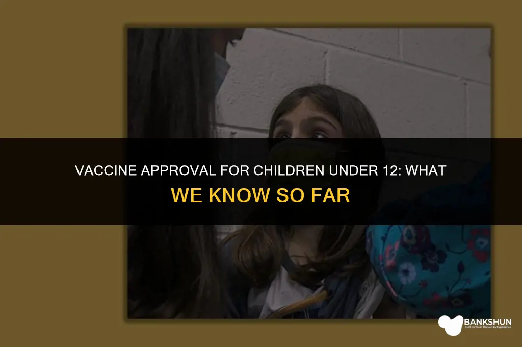 when is vaccine approved for under 12