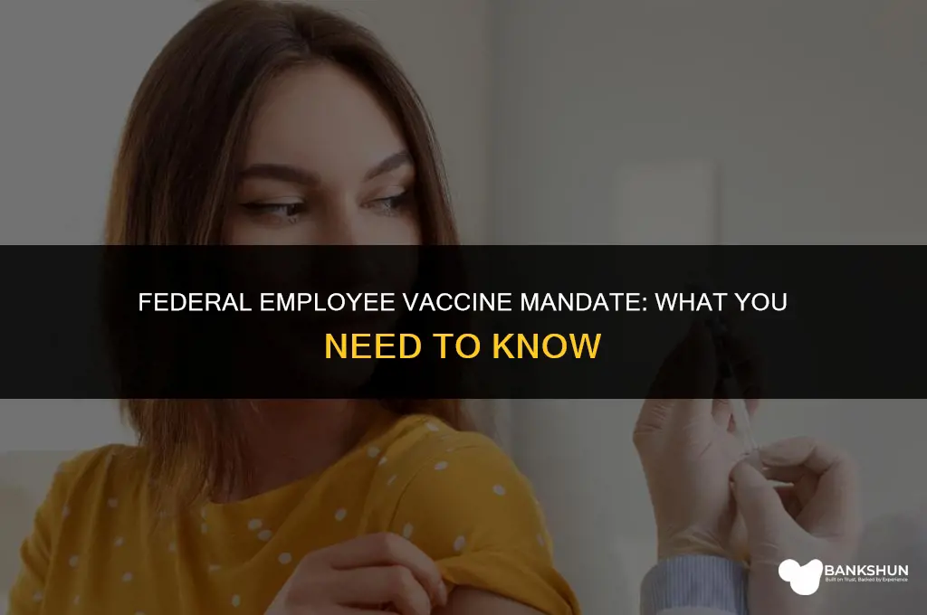 when is vaccine mandatory for federal employees
