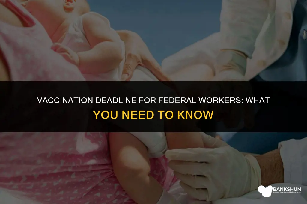 when must federal workers be vaccinated by