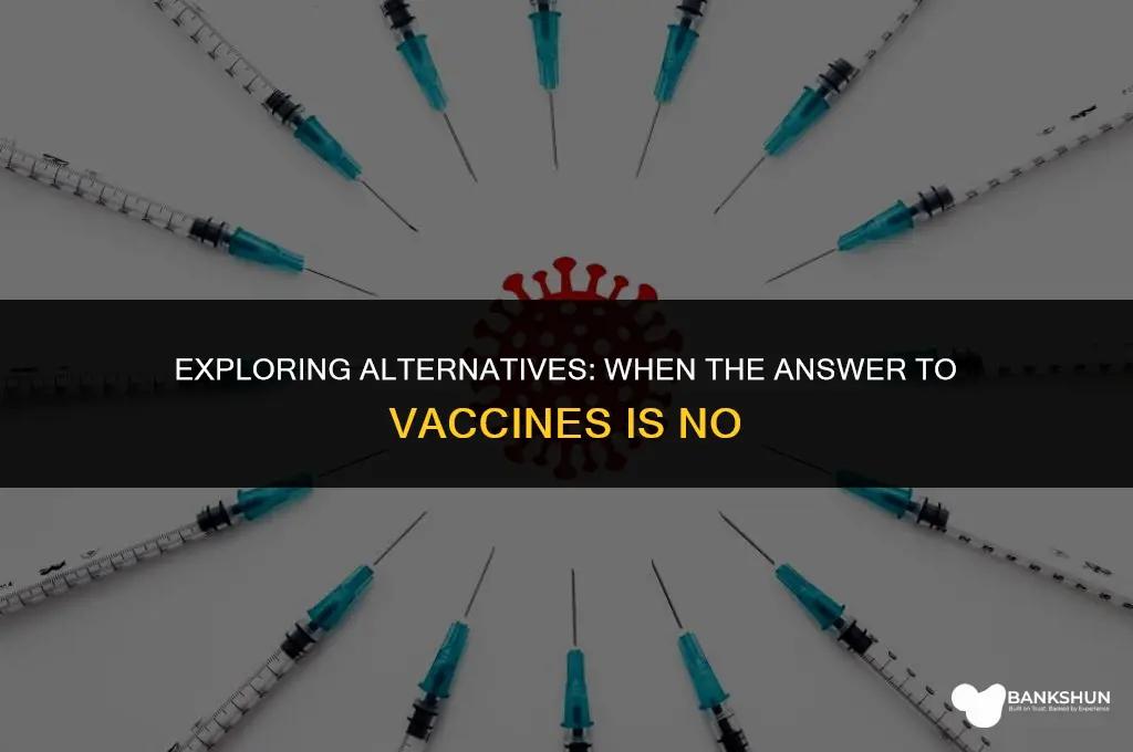 when the answer to vaccines is no