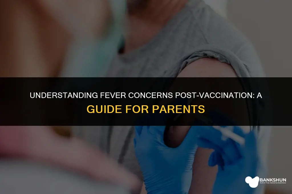 when to worry about fever after vaccines
