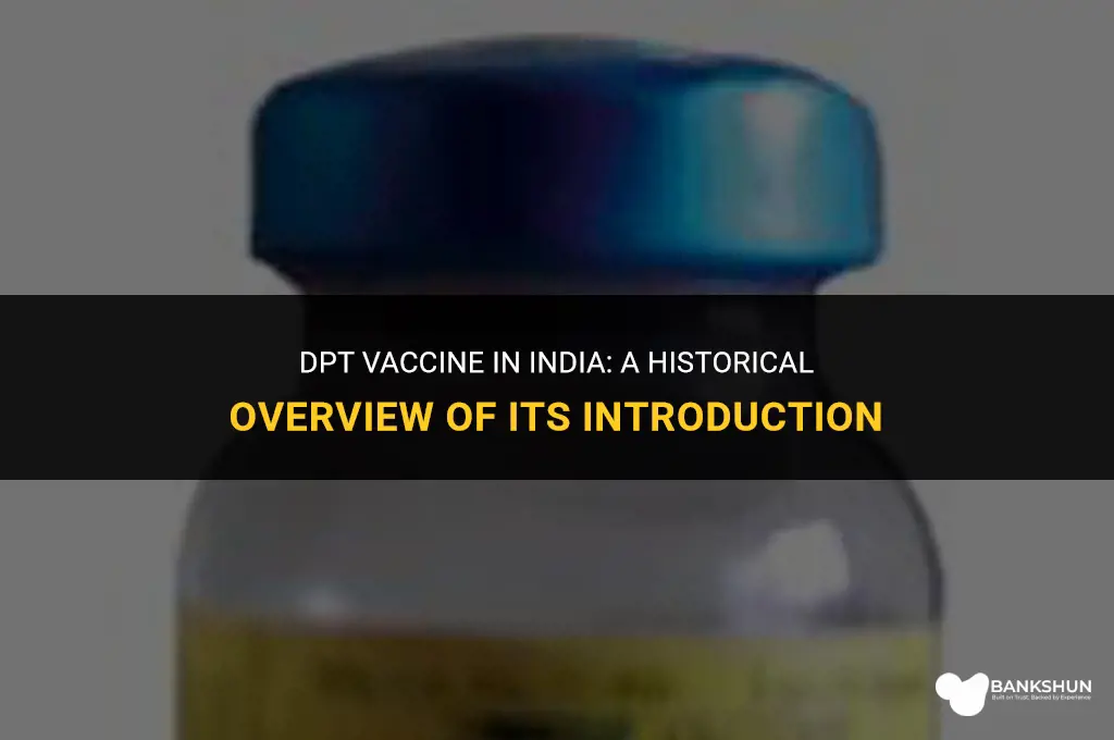 when was dpt vaccine introduced in india