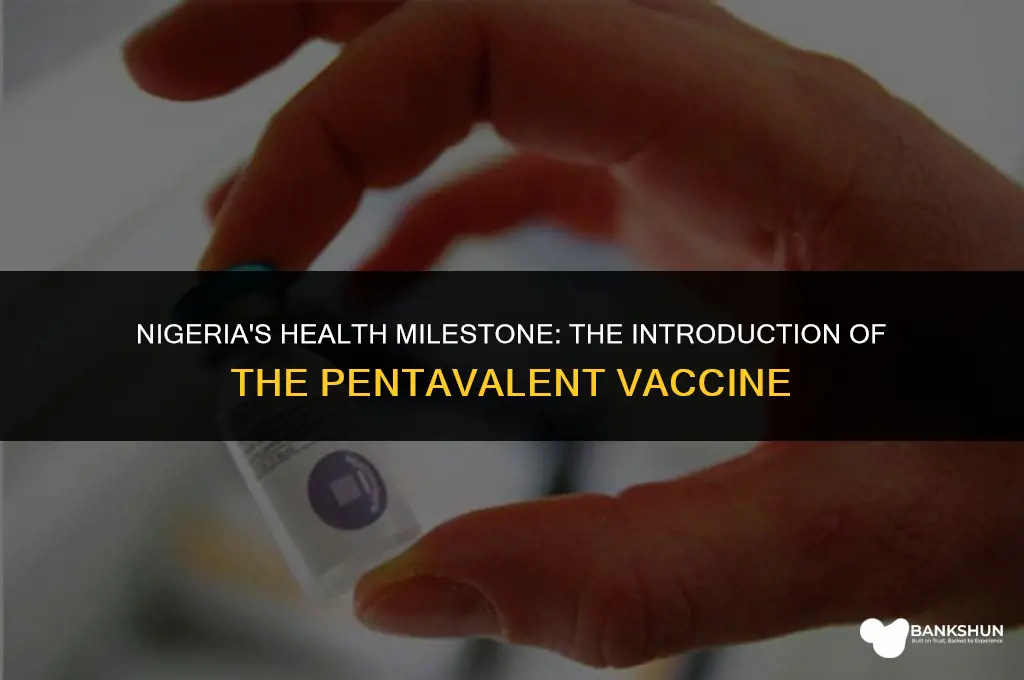 when was pentavalent vaccine introduced in nigeria