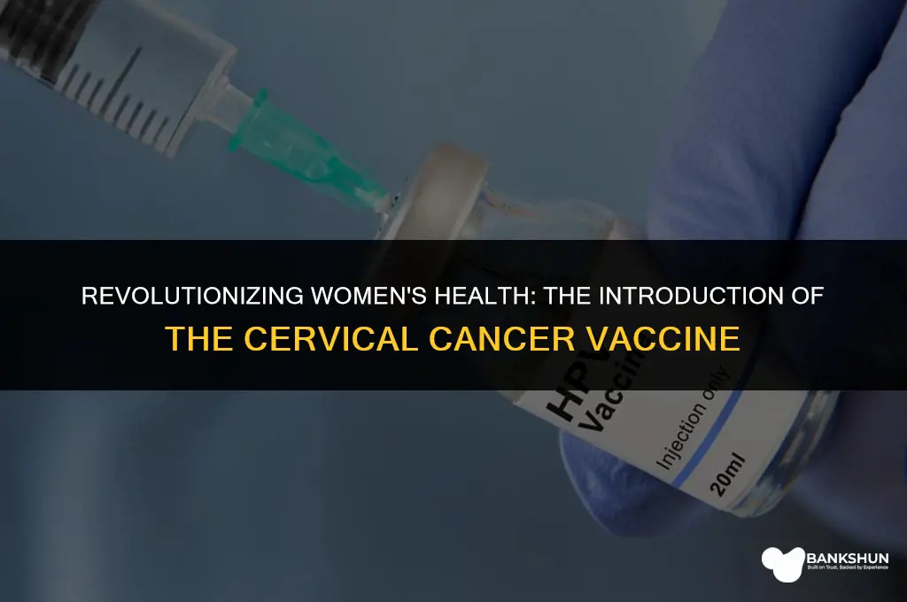 when was the cervical cancer vaccine introduced