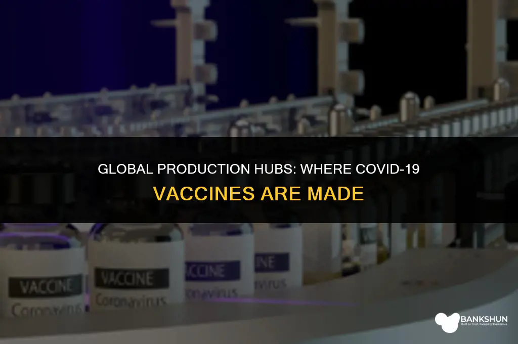 where are the coronavirus vaccines being manufactured
