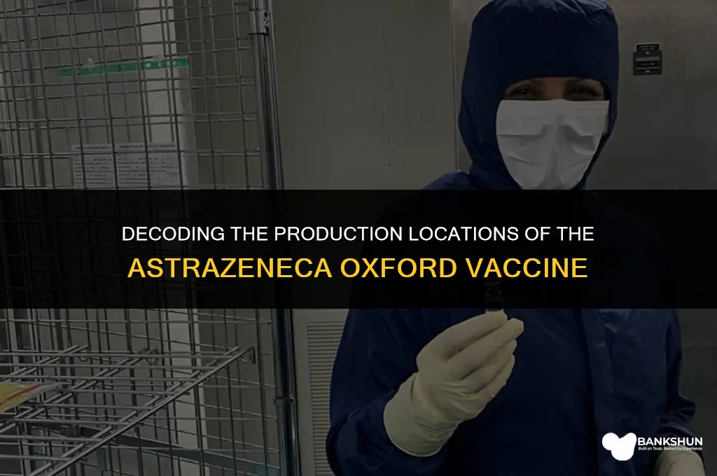 where is the astrazeneca oxford vaccine made
