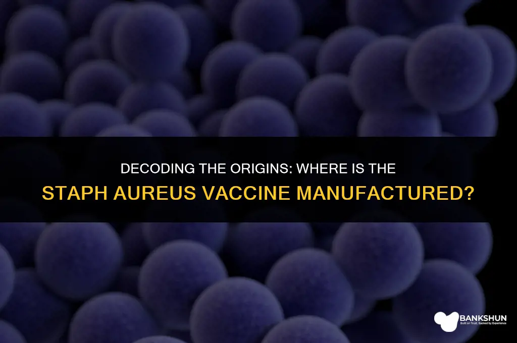 where is the staph aureus vaccine manufactured
