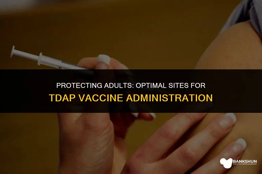where to administer tdap vaccine in adults
