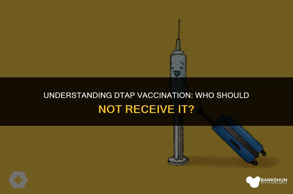 which child should not receive dtap vaccination