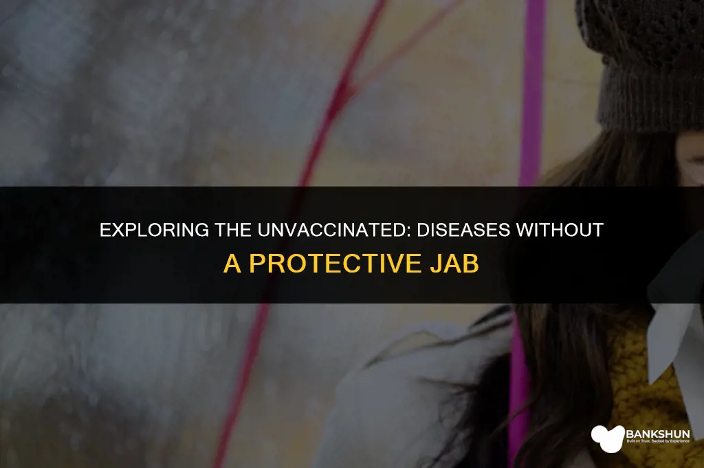 which disease does not have a vaccine