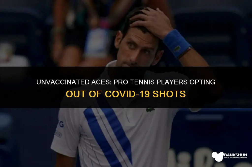 which pro tennis players are not vaccinated