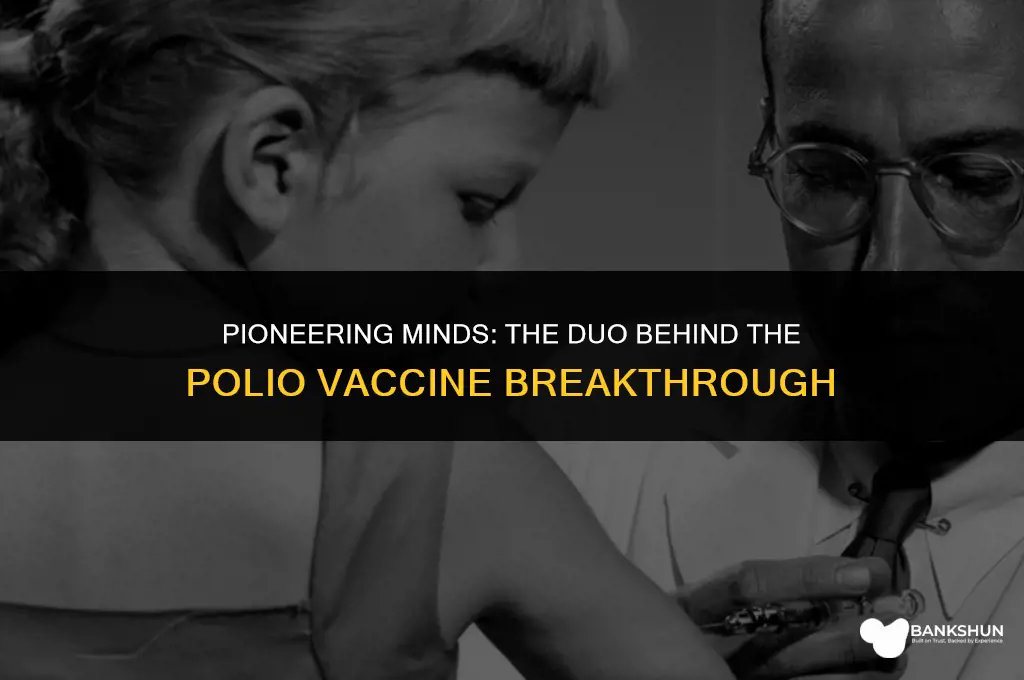 which two scientist developed the polio vaccine