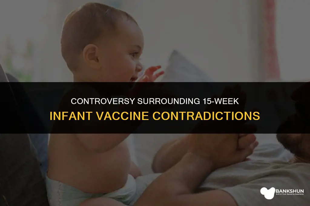 which vaccine contradncated in 15 week infant