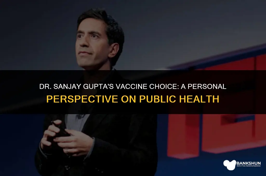 which vaccine did dr sanjay gupta have