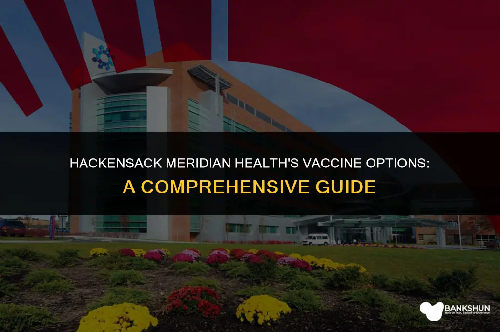 which vaccine does hackensack meridian health have