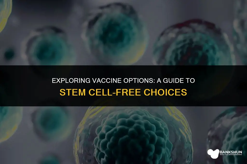 which vaccine does not have stem cells