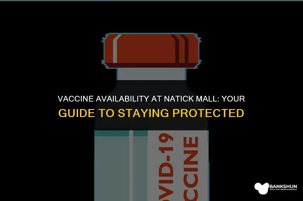 which vaccine does the natick mall have
