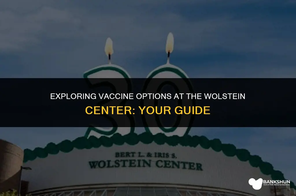 which vaccine does the wolstein center have