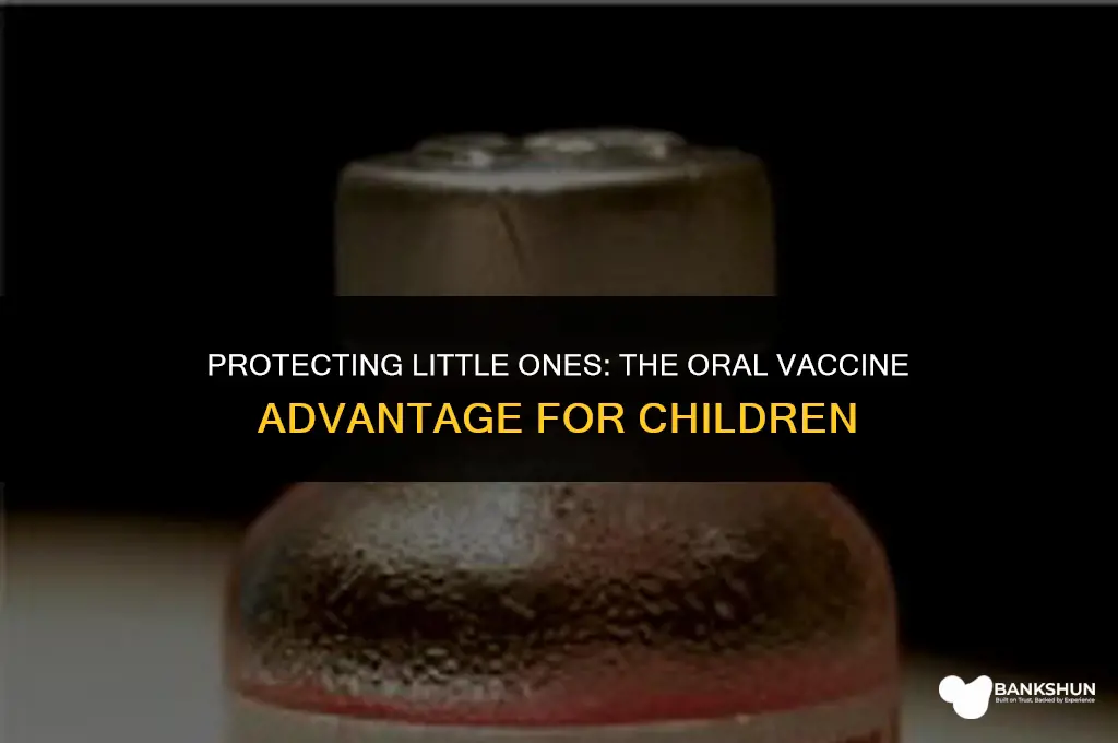 which vaccine is administered orally in children