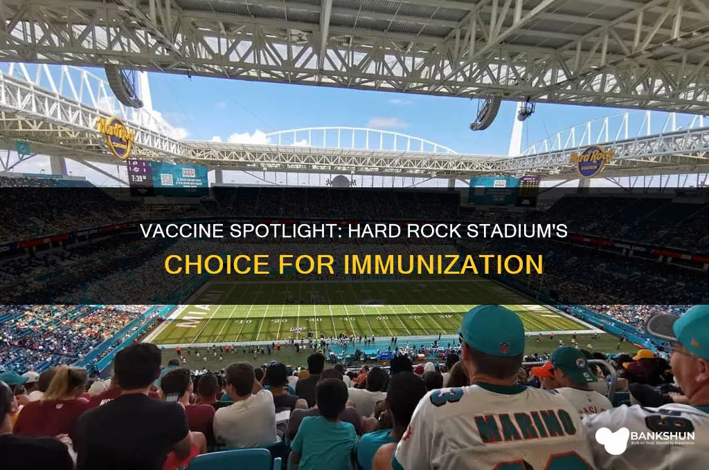 which vaccine is at hard rock stadium