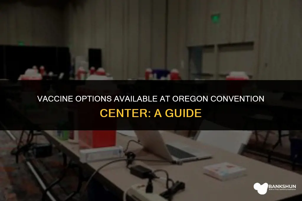 which vaccine is at oregon convention center